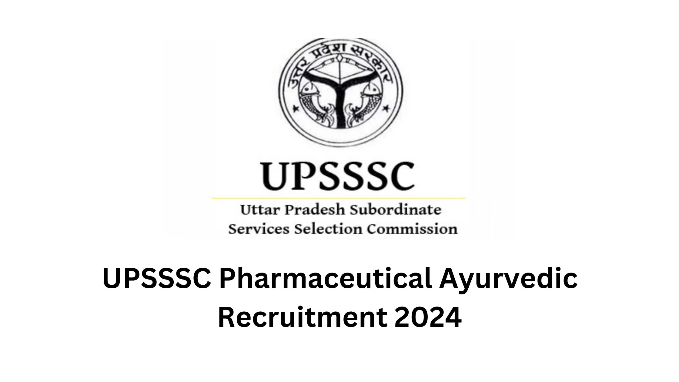UPSSSC Pharmaceutical Ayurvedic Recruitment 2024
