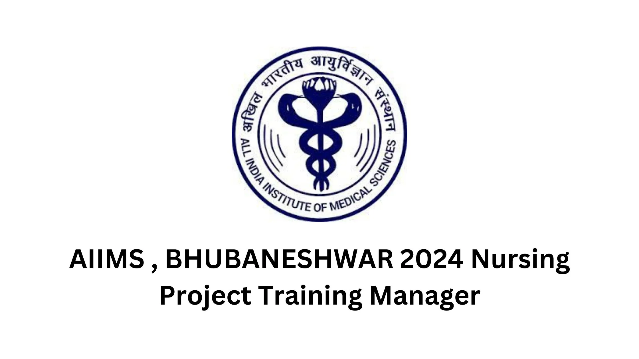 AIIMS , BHUBANESHWAR 2024 Nursing Project Training Manager