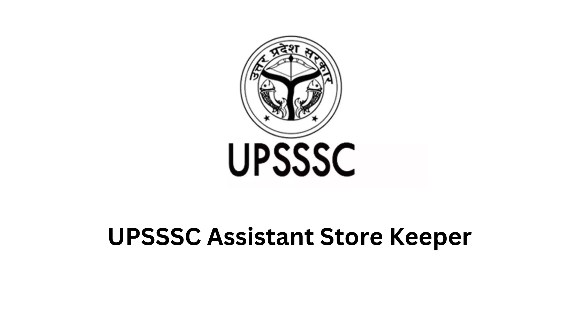 UPSSSC Assistant Store Keeper