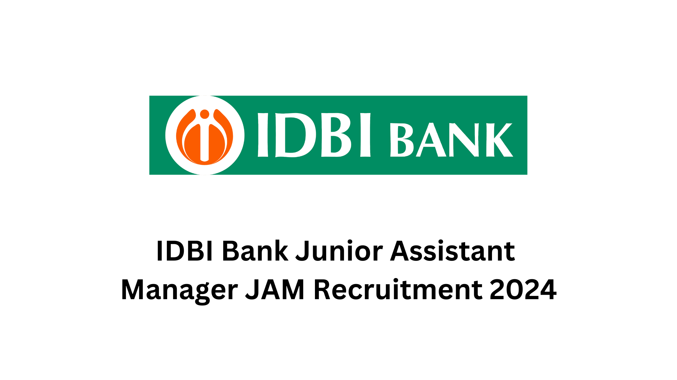 IDBI Bank Junior Assistant Manager JAM Recruitment 2024