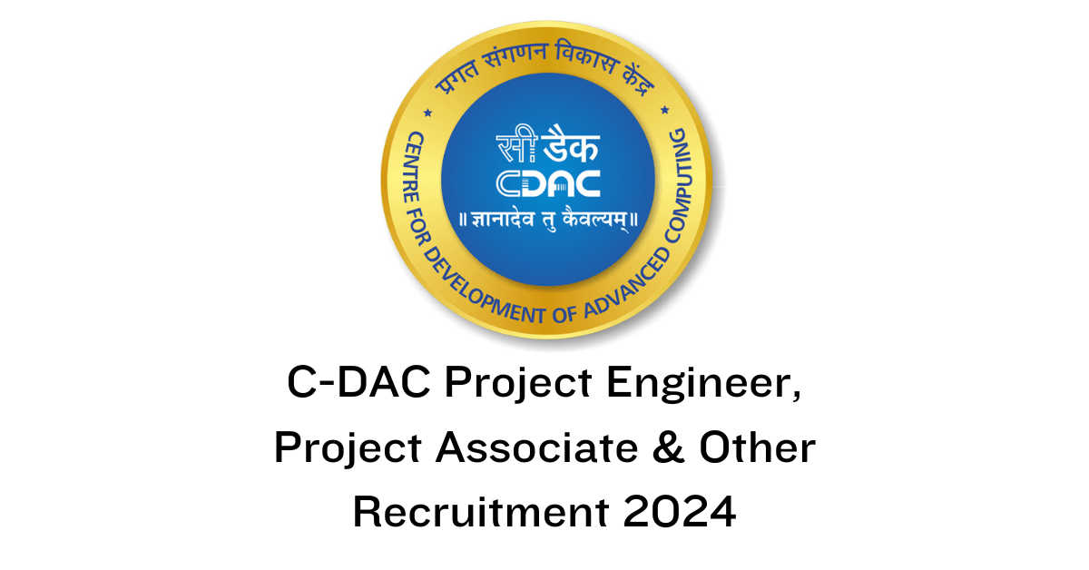 C-DAC Project Engineer, Project Associate & Other Recruitment 2024