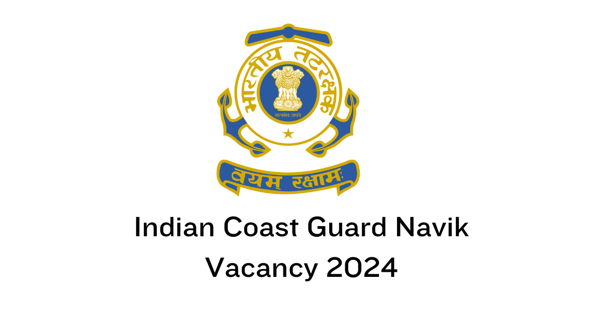 Indian Coast Guard Navik Vacancy 2024