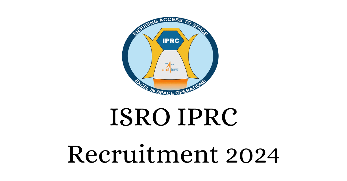 ISRO IPRC Recruitment 2024