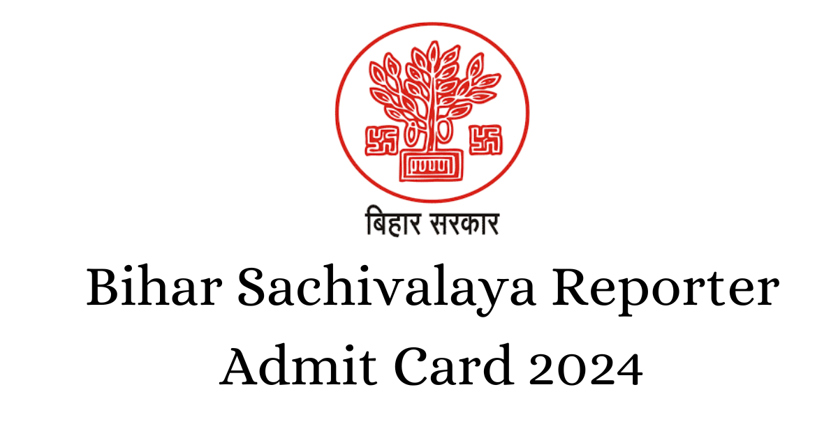 Bihar Sachivalaya Reporter Admit Card 2024