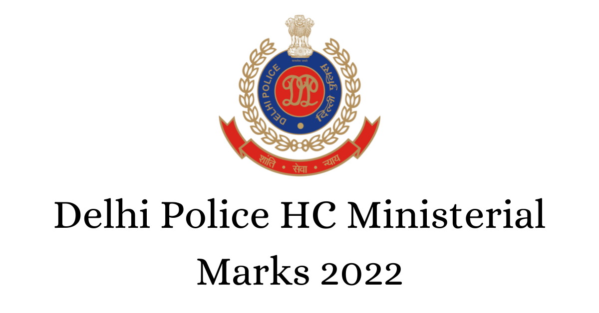 Delhi Police HC Ministerial Marks 2022