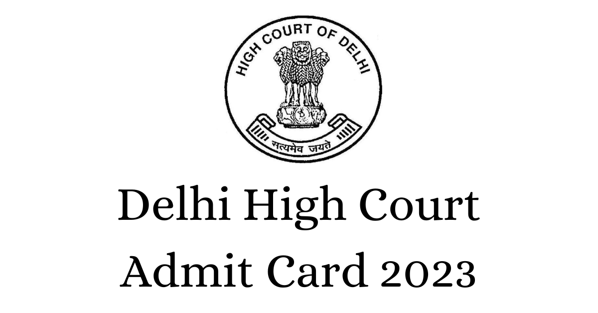 Delhi High Court Admit Card 2023