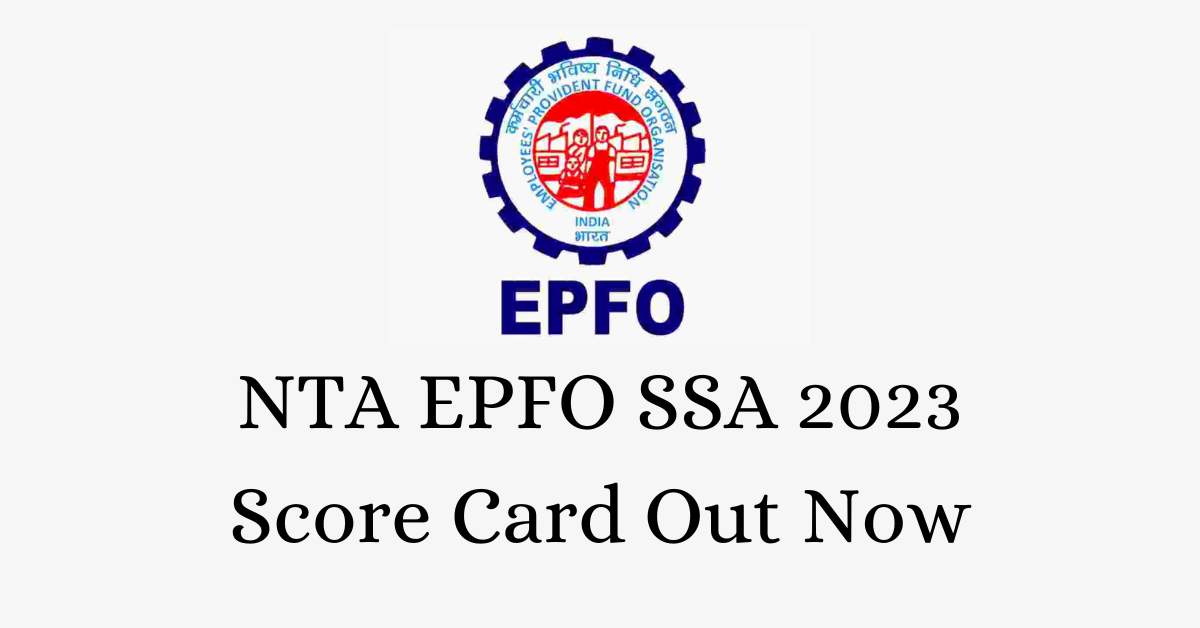 NTA EPFO SSA 2023 Score Card Out Now