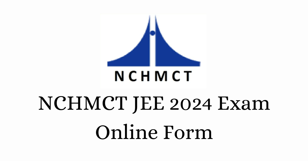 NCHMCT JEE 2024 Exam Online Form