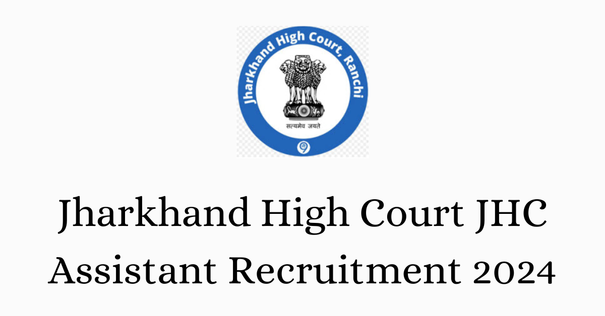 Jharkhand High Court JHC Assistant Recruitment 2024
