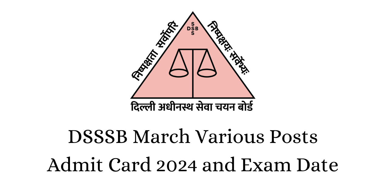 DSSSB March Various Posts Admit Card 2024 and Exam Date