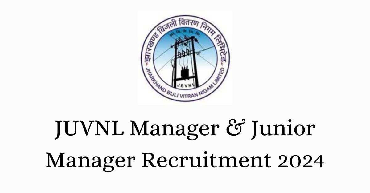 JUVNL Manager and Junior Manager Recruitment 2024