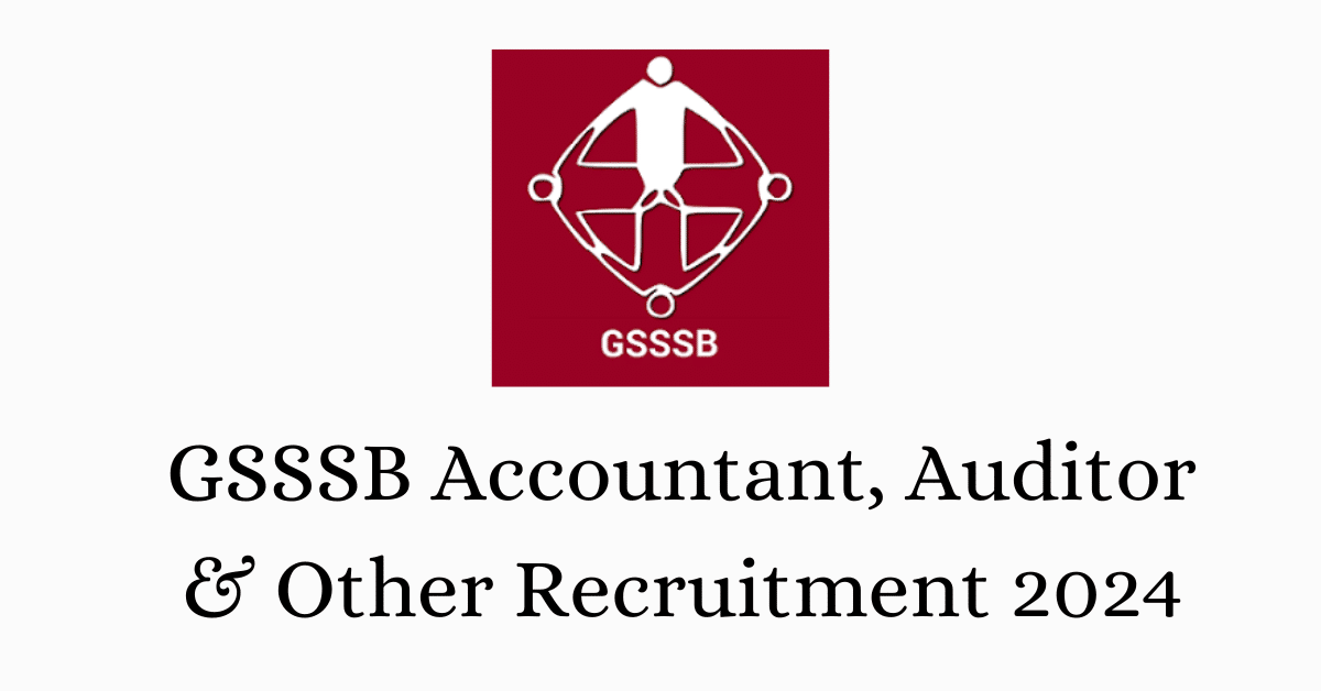 GSSSB Accountant, Auditor & Other Recruitment 2024