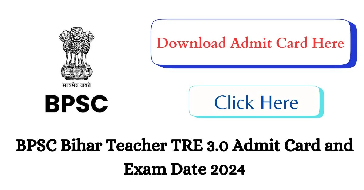 BPSC Bihar Teacher TRE 3.0 Admit Card and Exam Date 2024