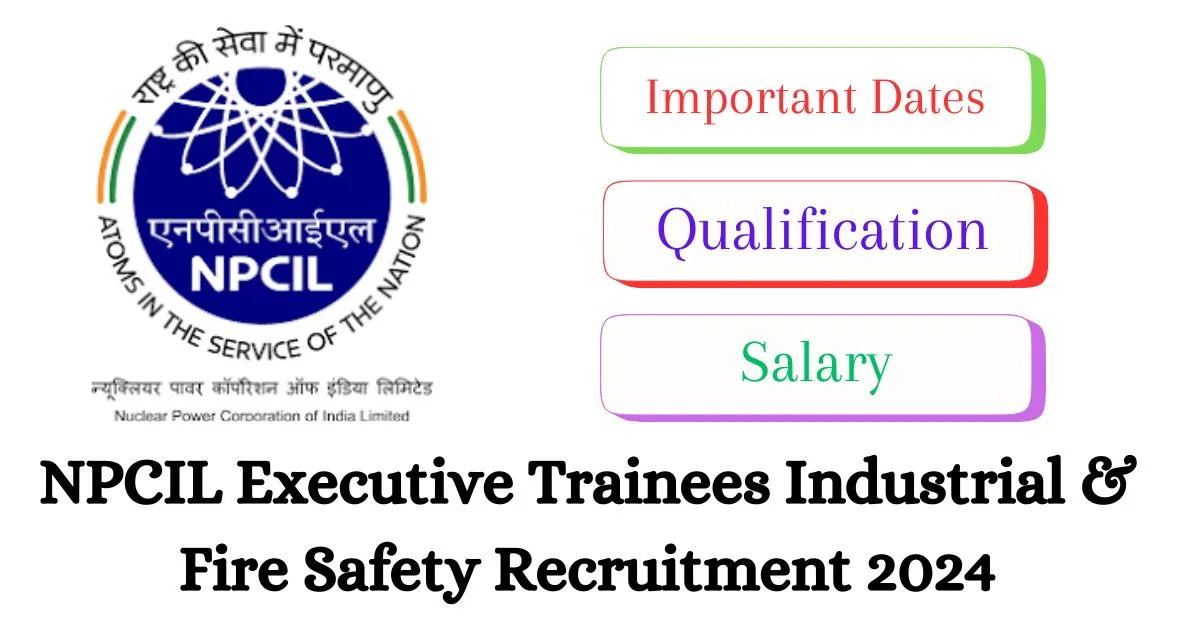 NPCIL Executive Trainees Industrial & Fire Safety Recruitment 2024